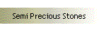 Semi Precious Stones