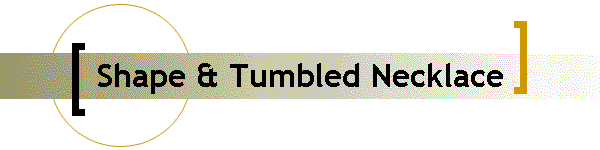 Shape & Tumbled Necklace