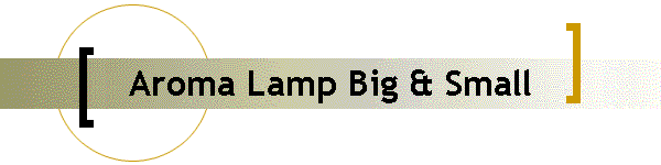 Aroma Lamp Big & Small