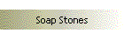 Soap Stones