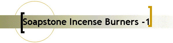 Soapstone Incense Burners -1