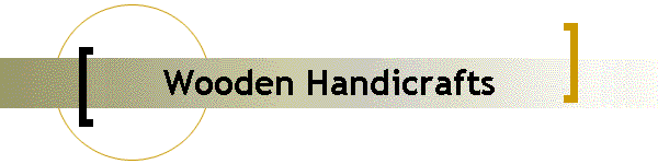 Wooden Handicrafts